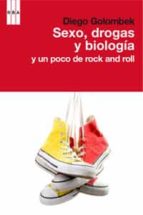 sexo, drogas y biologia y un poco de rock and roll-diego golombek-9788498677652 sexo, drogas y biologia y un poco de rock and roll-diego golombek-9788498677652