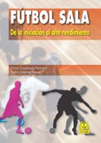 fútbol sala de la iniciacion al alto rendimiento-victor cuadrado-9788499104652 fútbol sala de la iniciacion al alto rendimiento-victor cuadrado-9788499104652