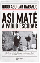así maté a pablo escobar (ebook)-hugo aguilar naranjo-9789584247452 así maté a pablo escobar (ebook)-hugo aguilar naranjo-9789584247452