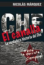 el canalla: la verdadera historia del che-nicolas marquez-9789873677052 el canalla: la verdadera historia del che-nicolas marquez-9789873677052