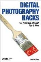 digital photography hacks: 100 industrial-strenght tips & tools-derrick story-9780596006662 digital photography hacks: 100 industrial-strenght tips & tools-derrick story-9780596006662