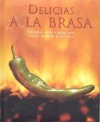 Descargar gratis en google books Delicias a la brasa: parrilladas, salsas y adobos