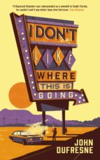 i don't like where this is going (ebook)-john dufresne-9781782830962 i don't like where this is going (ebook)-john dufresne-9781782830962