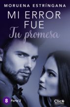 mi error fue tu promesa. parte ii (ebook)-moruena estringana-9788408158462 mi error fue tu promesa. parte ii (ebook)-moruena estringana-9788408158462