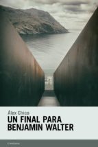 un final para benjamin walter-alex chico-9788415934462 un final para benjamin walter-alex chico-9788415934462