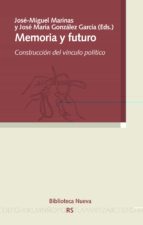 memoria y futuro-jose miguel marinas-jose maria (eds.) gonzalez garcia-9788416170562 memoria y futuro-jose miguel marinas-jose maria (eds.) gonzalez garcia-9788416170562