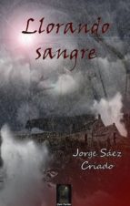 llorando sangre-jorge saez-9788416412662 llorando sangre-jorge saez-9788416412662