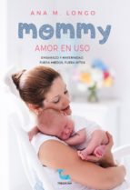 mommy amor en uso. embarazo y maternidad. fuera miedos, fuera mitos (ebook)-ana m. longo-9788416882762 mommy amor en uso. embarazo y maternidad. fuera miedos, fuera mitos (ebook)-ana m. longo-9788416882762