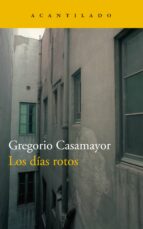 los dias rotos-gregorio casamayor perez-9788417346362 los dias rotos-gregorio casamayor perez-9788417346362