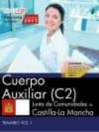 CUERPO AUXILIAR (C2). JUNTA DE COMUNIDADES DE CASTILLA-LA MANCHA. TEMARIO. VOL. I