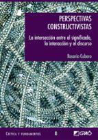 PERSPECTIVAS CONSTRUCTIVISTAS: LA INTERSECCION ENTRE EL SIGNIFICA DO, INTERPRETACION Y DISCURSO