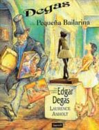 degas y la pequeña bailarina-laurence anholt-9788488061362 degas y la pequeña bailarina-laurence anholt-9788488061362