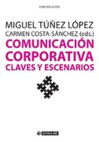 comunicacion corporativa. claves y escenarios-miguel tuñez lopez-9788490643662 comunicacion corporativa. claves y escenarios-miguel tuñez lopez-9788490643662