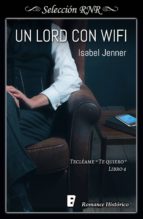 un lord con wifi (serie tecléame te quiero 4) (ebook)-isabel jenner-9788491950462 un lord con wifi (serie tecléame te quiero 4) (ebook)-isabel jenner-9788491950462