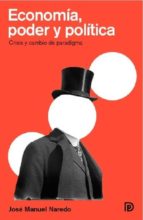 economía, poder y política-jose manuel naredo-9788494249662 economía, poder y política-jose manuel naredo-9788494249662
