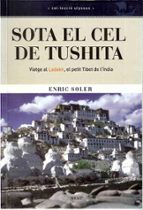 sota el cel de tushita: viatge al ladakh, el petit tibet de l ind ia-enric soler-9788495946362 sota el cel de tushita: viatge al ladakh, el petit tibet de l ind ia-enric soler-9788495946362
