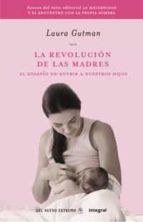 la revolucion de las madres: el desafio de nutrir a nuestros hijo s-laura gutman-9788498674262 la revolucion de las madres: el desafio de nutrir a nuestros hijo s-laura gutman-9788498674262