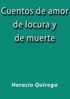 cuentos de amor de locura y de muerte (ebook)-horacio quiroga-horacio quiroga-horacio quiroga-9788822894762 cuentos de amor de locura y de muerte (ebook)-horacio quiroga-horacio quiroga-horacio quiroga-9788822894762