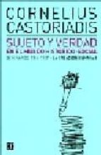 sujeto y verdad en el mundo historico-social: seminarios 1986-198 7. la creacion humana i-cornelius castoriadis-9789505576074 sujeto y verdad en el mundo historico-social: seminarios 1986-198 7. la creacion humana i-cornelius castoriadis-9789505576074