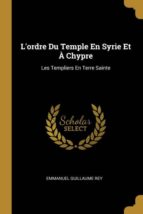 LORDRE DU TEMPLE EN SYRIE ET � CHYPRE