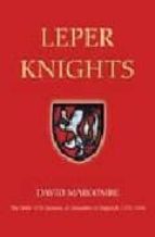 LEPER KNIGHTS: THE ORDER OF ST. LAZARUS OF JERUSALEM IN ENGLAND 1 150-1544