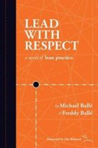 lead with respect: a novel of lean practice-michael balle-freddy balle-9781934109472 lead with respect: a novel of lean practice-michael balle-freddy balle-9781934109472
