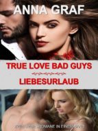 true love bad guys & liebesurlaub (ebook)-anna graf-9783958309272 true love bad guys & liebesurlaub (ebook)-anna graf-9783958309272