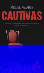 cautivas-miguel pajares-9788415750772 cautivas-miguel pajares-9788415750772