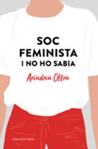 soc feminista i no ho sabia-ariadna oltra-9788417444372 soc feminista i no ho sabia-ariadna oltra-9788417444372