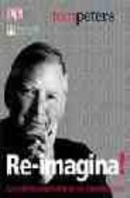 re-imagina-tom peters-9788420549972 re-imagina-tom peters-9788420549972