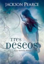 tres deseos: una novela magica-jackson pearce-9788427200272 tres deseos: una novela magica-jackson pearce-9788427200272