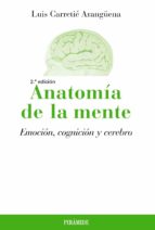Anatomia de la mente: emocion, cognicion y cerebro FB2 PDF por Luis carretie arangüena