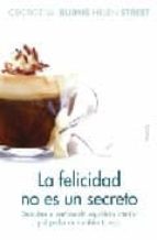 la felicidad no es un secreto-george w. burns-helen street-9788449319372 la felicidad no es un secreto-george w. burns-helen street-9788449319372