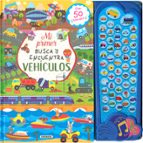 VEHÍCULOS (MI PRIMER BUSCA Y ENCUENTRA CON SONIDOS) | | Casa del Libro