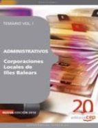 ADMINISTRATIVOS CORPORACIONES LOCALES DE ILLES BALEARS. TEMARIO V OL. I.