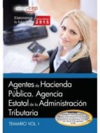 AGENTES DE HACIENDA PÚBLICA. AGENCIA ESTATAL DE LA ADMINISTRACIÓN TRIBUTARIA. TEMARIO VOL. I.