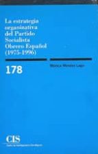 la estrategia organizativa del partido socialista obrero español (1975-1996)-monica mendez lago-9788474763072 la estrategia organizativa del partido socialista obrero español (1975-1996)-monica mendez lago-9788474763072