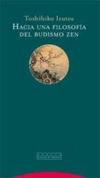 hacia una filosofia del budismo zen-toshihiko izutsu-9788481649772 hacia una filosofia del budismo zen-toshihiko izutsu-9788481649772