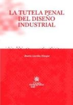 la tutela penal del diseño industrial-beatriz larriba hinojar-9788484566472 la tutela penal del diseño industrial-beatriz larriba hinojar-9788484566472