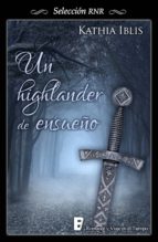 un highlander de ensueño (ebook)-kathia iblis-9788490691472 un highlander de ensueño (ebook)-kathia iblis-9788490691472
