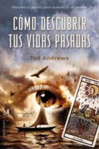 como descubrir tus vidas pasadas-ted andrews-9788491113072 como descubrir tus vidas pasadas-ted andrews-9788491113072