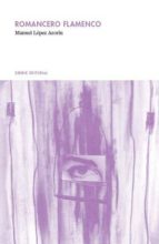 romancero flamenco (ebook)-manuel lopez azorin-9788493885472 romancero flamenco (ebook)-manuel lopez azorin-9788493885472