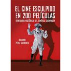 el cine esculpido en 200 peliculas: itinerario historico del cinefilo gafapasta-ricardo perez quiñones-9788494459672 el cine esculpido en 200 peliculas: itinerario historico del cinefilo gafapasta-ricardo perez quiñones-9788494459672