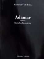 adamar: en todos los espejos-maria del valle rubio-9788494872372 adamar: en todos los espejos-maria del valle rubio-9788494872372
