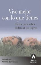 vive mejor con lo que tienes-laura nash-howard stevenson-9788497352772 vive mejor con lo que tienes-laura nash-howard stevenson-9788497352772