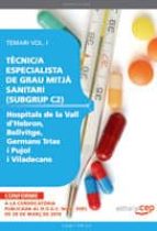 TECNIC/A ESPECIALESTA GRAU MITJA SANITARI (SUBGRUP C2) TEMARI I HOSPITALS VALL D HEBRON, BELLVITGE, GERMANS TRIAS PUJOL, VILADECANS