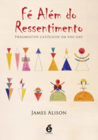 fé além do ressentimento (ebook)-james alison-9788580332872 fé além do ressentimento (ebook)-james alison-9788580332872