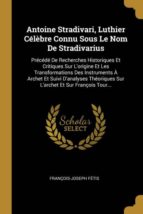 ANTOINE STRADIVARI, LUTHIER C�L�BRE CONNU SOUS LE NOM DE STRADIVARIUS