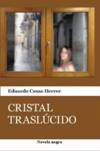 cristal traslúcido (ebook)-eduardo casas herrer-9781311511782 cristal traslúcido (ebook)-eduardo casas herrer-9781311511782