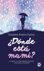 ¿donde está mami? (ebook)-benjamin brooks-dutton-9786070727382 ¿donde está mami? (ebook)-benjamin brooks-dutton-9786070727382